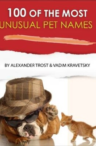 Cover of 100 of the Most Unusual Pet Names