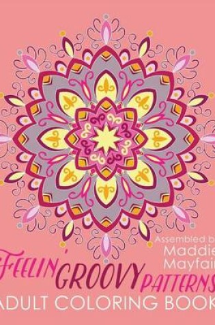Cover of Feelin' Groovy Patterns Adult Coloring Book