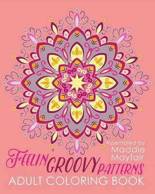 Book cover for Feelin' Groovy Patterns Adult Coloring Book