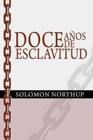 Cover of Doce Anos de Esclavitud / Twelve Years a Slave (Spanish Edition)