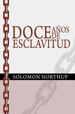 Book cover for Doce Anos de Esclavitud / Twelve Years a Slave (Spanish Edition)