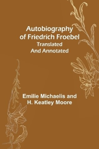 Cover of Autobiography of Friedrich Froebel translated and annotated