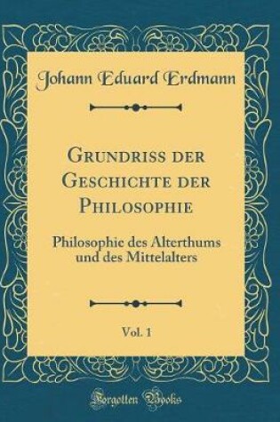 Cover of Grundriss Der Geschichte Der Philosophie, Vol. 1