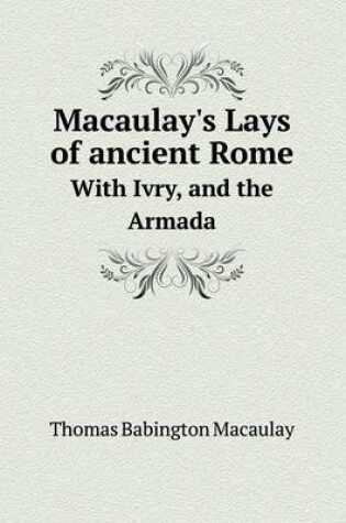 Cover of Macaulay's Lays of Ancient Rome with Ivry, and the Armada