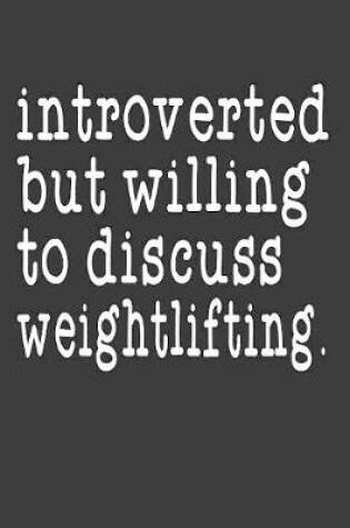 Cover of Introverted But Willing To Discuss Weightlifting