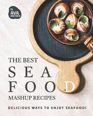 Book cover for The Best Seafood Mashup Recipes
