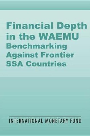 Cover of Financial Depth in the Waemu: Benchmarking Against Frontier Ssa Countries