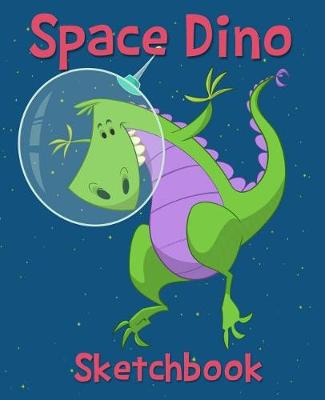 Book cover for Space Dinosaur Sketch Book