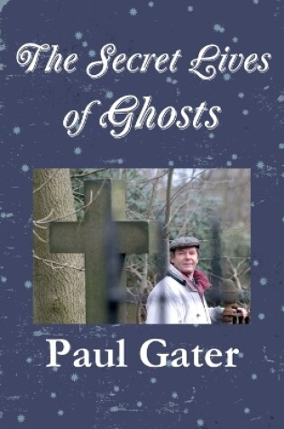 Cover of The Secret Lives of Ghosts