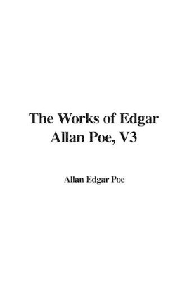 Book cover for The Works of Edgar Allan Poe, V3