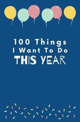 Cover of 100 Things I Want to Do This Year