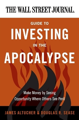 Book cover for The Wall Street Journal Guide to Investing in the Apocalypse