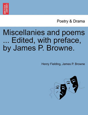 Book cover for Miscellanies and Poems ... Edited, with Preface, by James P. Browne.