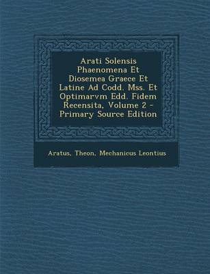 Book cover for Arati Solensis Phaenomena Et Diosemea Graece Et Latine Ad Codd. Mss. Et Optimarvm Edd. Fidem Recensita, Volume 2