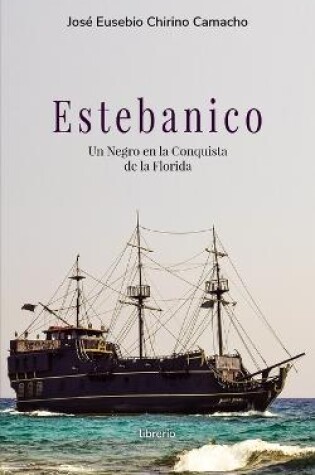 Cover of Estebanico un negro en la conquista de la florida