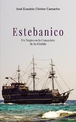 Book cover for Estebanico un negro en la conquista de la florida