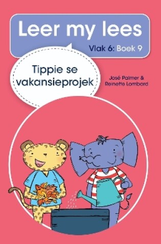 Cover of Leer my lees (Vlak 6 Boek 9): Tippie se vakansieprojek