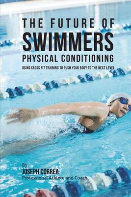 Book cover for The Future of Swimmers Physical Conditioning