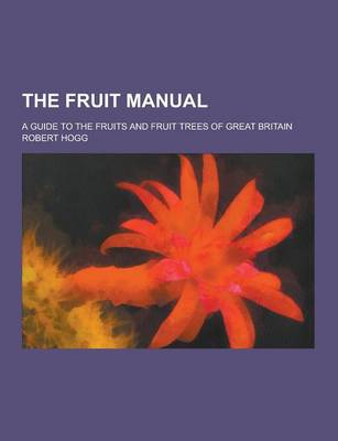 Book cover for The Fruit Manual; A Guide to the Fruits and Fruit Trees of Great Britain