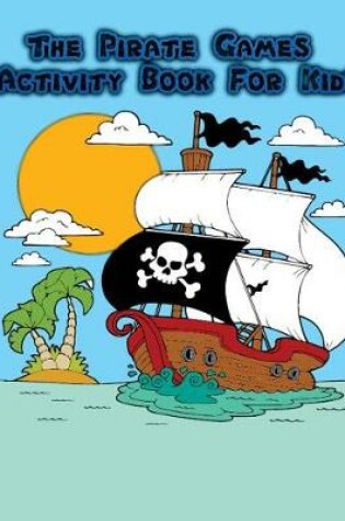 Cover of The Pirate Games Activity Book for Kids