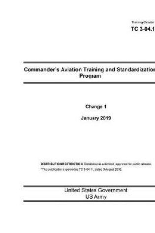 Cover of Training Circular Tc 3-04.11 Commander's Aviation Training and Standardization Program Change 1 January 2019