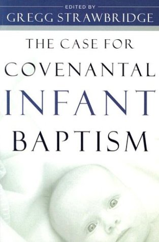 Cover of Case for Covenantal Infant Baptism, The