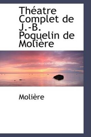 Cover of Theatre Complet de J.-B. Poquelin de Moliere