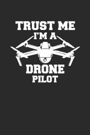 Cover of Trust Me I'm a Drone Pilot