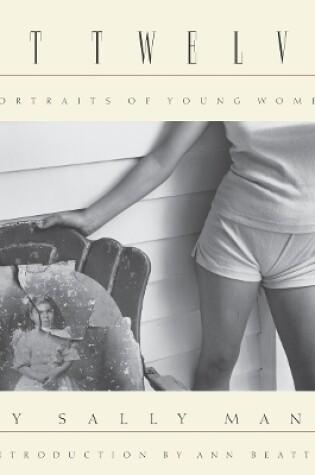 Cover of Sally Mann: At Twelve, Portraits of Young Women (30th Anniversary Edition)