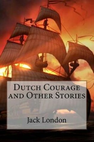 Cover of Dutch Courage and Other Stories Jack London