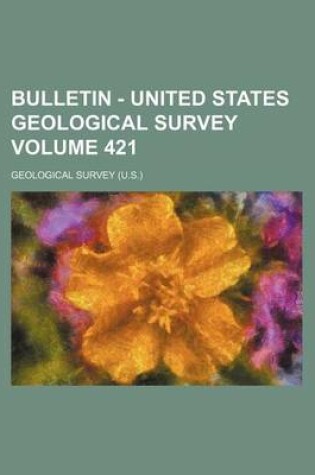 Cover of Bulletin - United States Geological Survey Volume 421