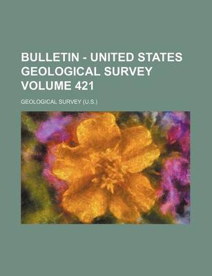 Book cover for Bulletin - United States Geological Survey Volume 421