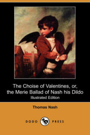 Cover of The Choise of Valentines, Or, the Merie Ballad of Nash His Dildo (Illustrated Edition) (Dodo Press)