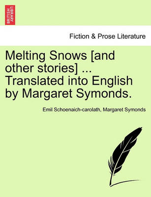 Book cover for Melting Snows [And Other Stories] ... Translated Into English by Margaret Symonds.