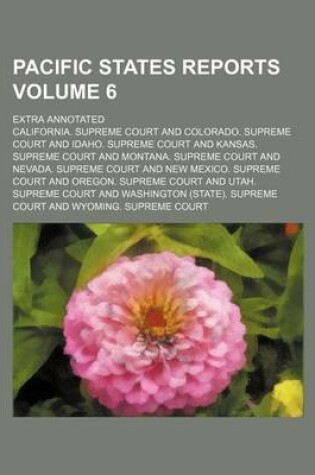 Cover of Pacific States Reports Volume 6; Extra Annotated