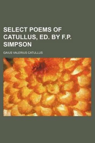 Cover of Select Poems of Catullus, Ed. by F.P. Simpson
