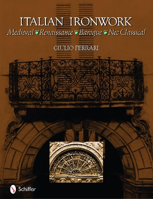 Book cover for Italian Ironwork: Medieval : Renaissance : Baroque : Neo Classical