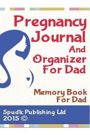 Cover of Pregnancy Journal And Organizer For Dad