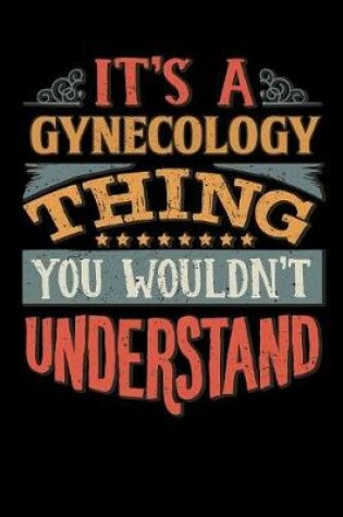 Cover of Its A Gynecology Thing You Wouldnt Understand