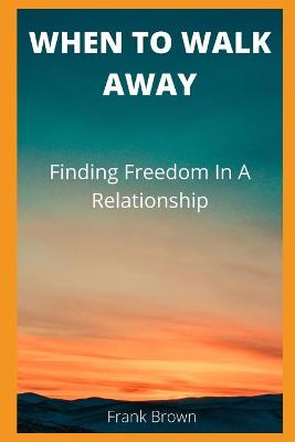 Book cover for When to Walk Away