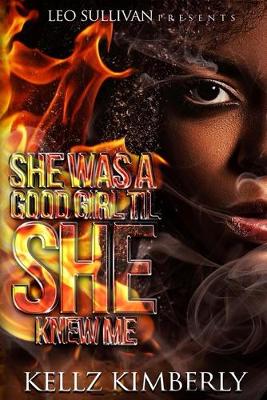 Book cover for She Was A Good Girl 'Til She Knew Me