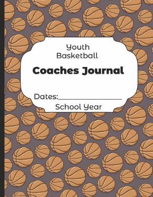 Book cover for Youth Basketball Coaches Journal Dates