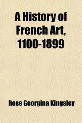 Book cover for A History of French Art, 1100-1899