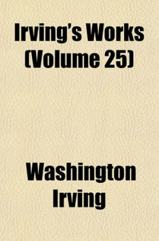 Cover of Irving's Works (Volume 25)