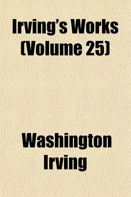 Book cover for Irving's Works (Volume 25)