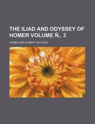 Book cover for The Iliad and Odyssey of Homer Volume N . 3