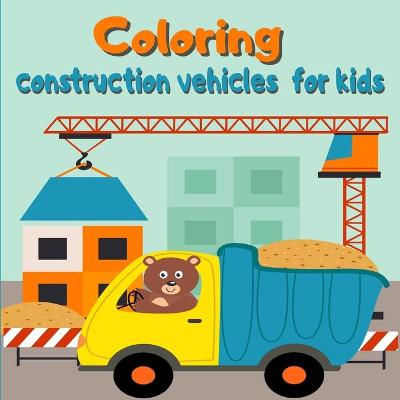 Book cover for Coloring construction vehicles for kids
