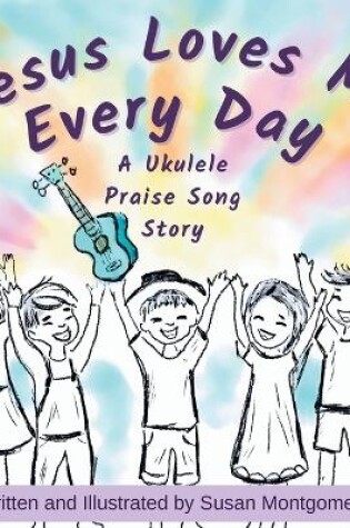 Cover of Jesus Loves Me Every Day