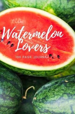Cover of Watermelon Lovers 100 page Journal