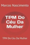 Book cover for TPM Do Céu Da Mulher